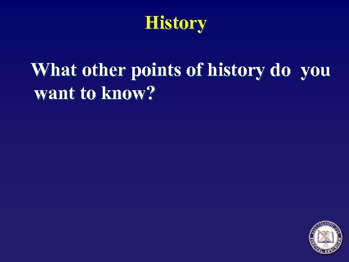 History What other points of history do you want to know? 
