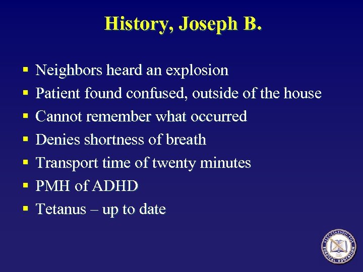 History, Joseph B. § § § § Neighbors heard an explosion Patient found confused,