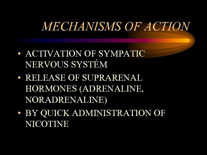 MECHANISMS OF ACTION • ACTIVATION OF SYMPATIC NERVOUS SYSTÉM • RELEASE OF SUPRARENAL HORMONES
