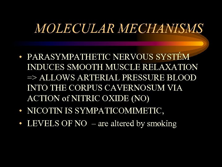 MOLECULAR MECHANISMS • PARASYMPATHETIC NERVOUS SYSTÉM INDUCES SMOOTH MUSCLE RELAXATION => ALLOWS ARTERIAL PRESSURE