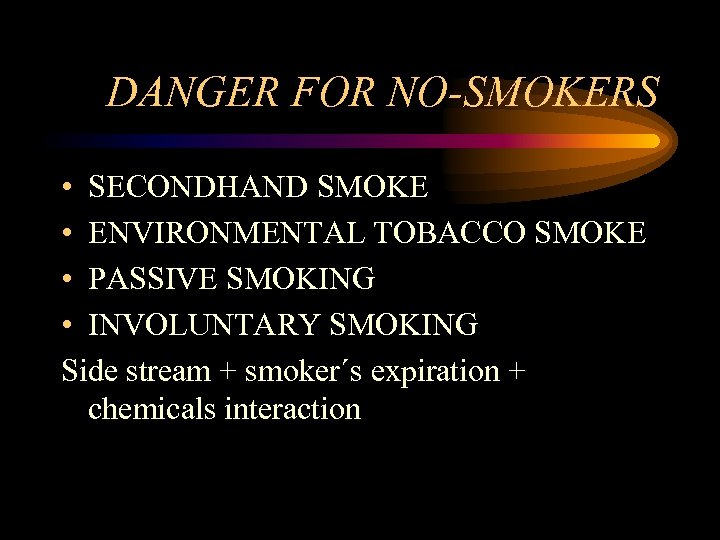 DANGER FOR NO-SMOKERS • SECONDHAND SMOKE • ENVIRONMENTAL TOBACCO SMOKE • PASSIVE SMOKING •