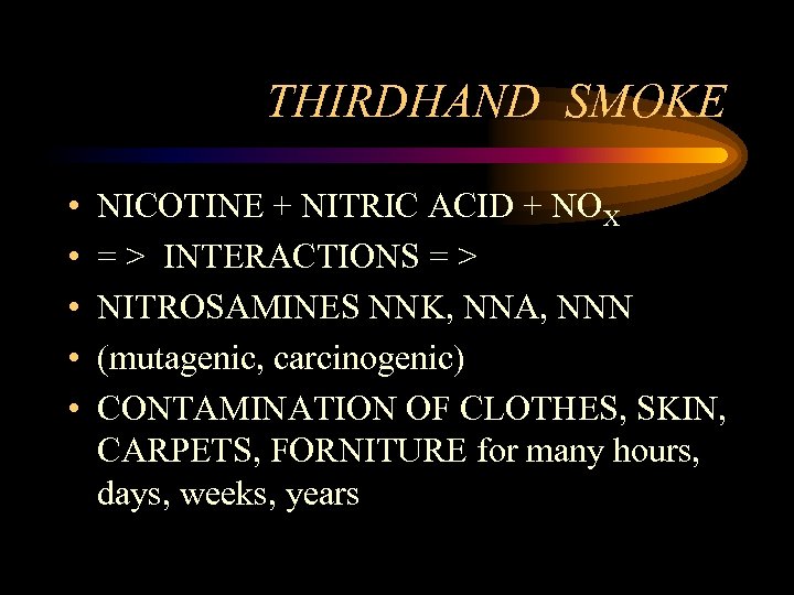 THIRDHAND SMOKE • • • NICOTINE + NITRIC ACID + NOX = > INTERACTIONS