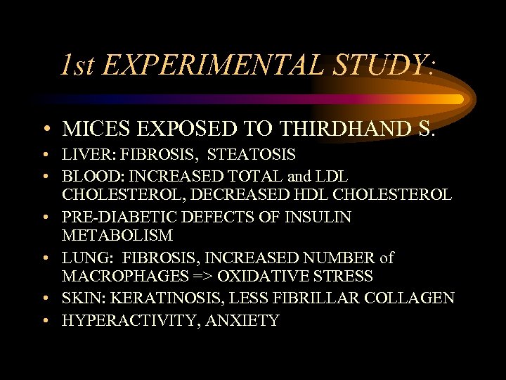1 st EXPERIMENTAL STUDY: • MICES EXPOSED TO THIRDHAND S. • LIVER: FIBROSIS, STEATOSIS