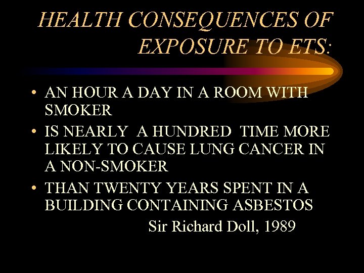 HEALTH CONSEQUENCES OF EXPOSURE TO ETS: • AN HOUR A DAY IN A ROOM