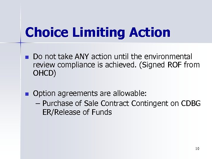 Choice Limiting Action n Do not take ANY action until the environmental review compliance