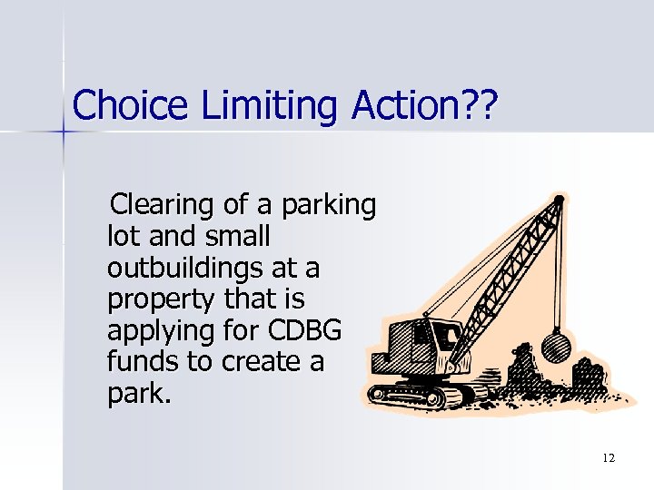 Choice Limiting Action? ? Clearing of a parking lot and small outbuildings at a