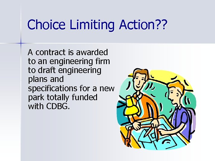 Choice Limiting Action? ? A contract is awarded to an engineering firm to draft