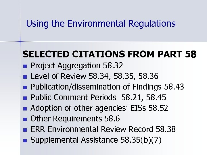 Using the Environmental Regulations SELECTED CITATIONS FROM PART 58 n n n n Project