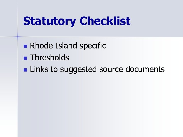 Statutory Checklist Rhode Island specific n Thresholds n Links to suggested source documents n