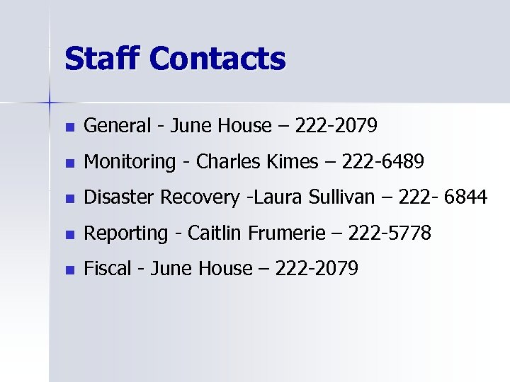 Staff Contacts n General - June House – 222 -2079 n Monitoring - Charles