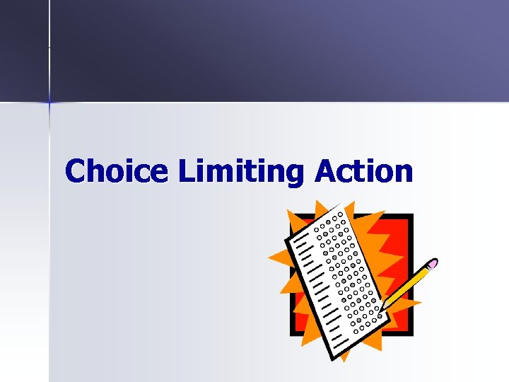 Choice Limiting Action 