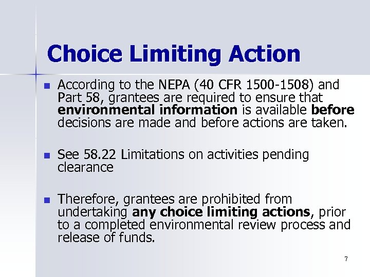 Choice Limiting Action n According to the NEPA (40 CFR 1500 -1508) and Part