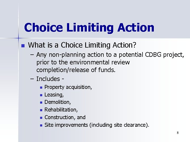 Choice Limiting Action n What is a Choice Limiting Action? – Any non-planning action