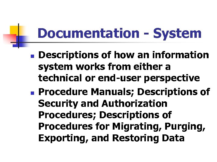 Documentation - System n n Descriptions of how an information system works from either