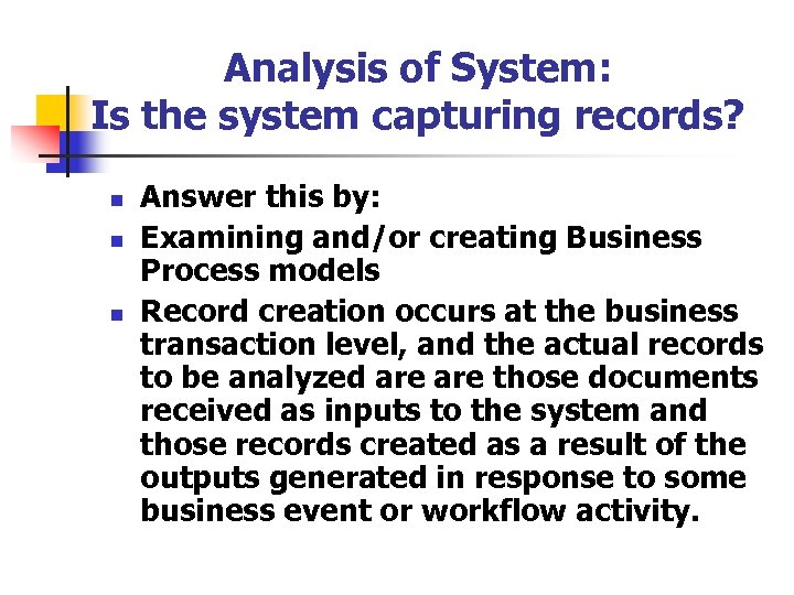 Analysis of System: Is the system capturing records? n n n Answer this by: