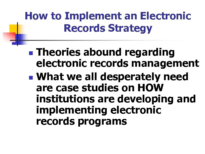 How to Implement an Electronic Records Strategy Theories abound regarding electronic records management n