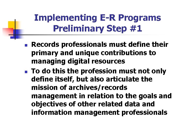 Implementing E-R Programs Preliminary Step #1 n n Records professionals must define their primary