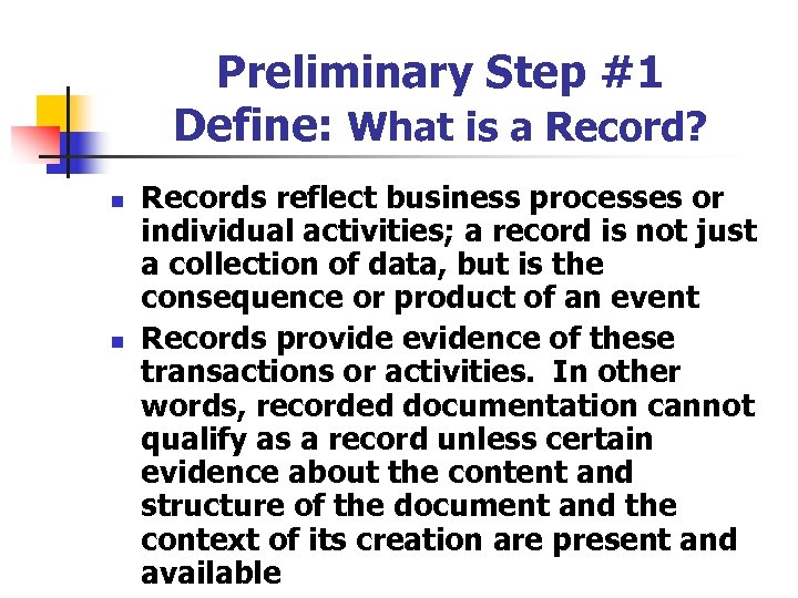 Preliminary Step #1 Define: What is a Record? n n Records reflect business processes