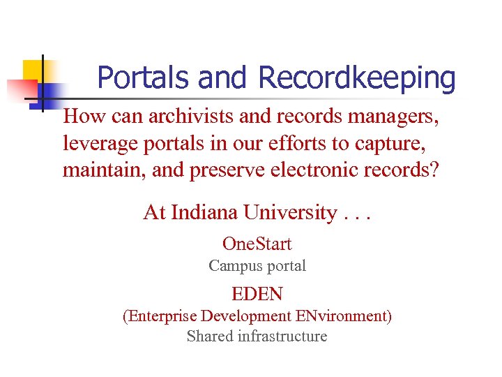 Portals and Recordkeeping How can archivists and records managers, leverage portals in our efforts