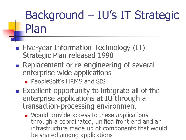 Background – IU’s IT Strategic Plan n n Five-year Information Technology (IT) Strategic Plan