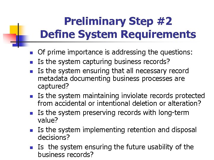Preliminary Step #2 Define System Requirements n n n n Of prime importance is
