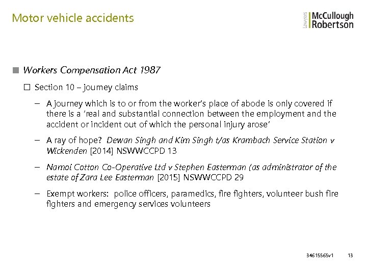 Motor vehicle accidents ■ Workers Compensation Act 1987 □ Section 10 – journey claims