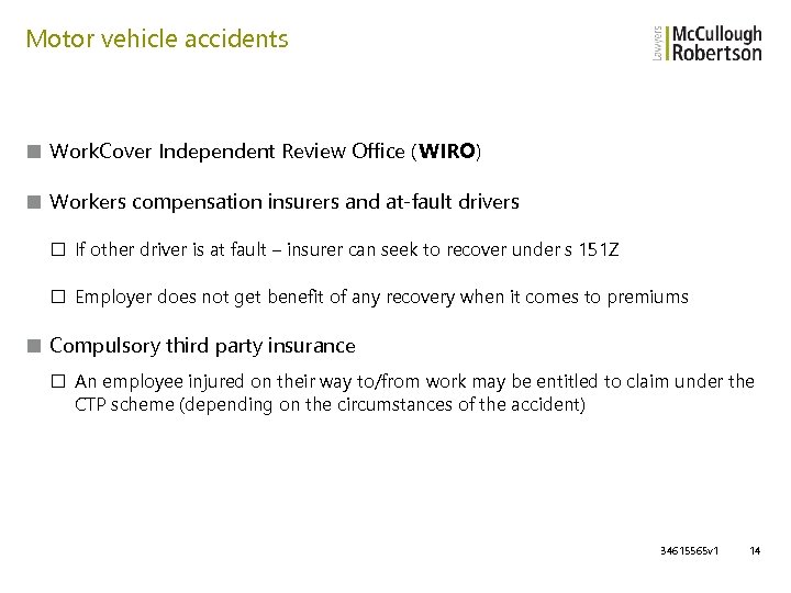 Motor vehicle accidents ■ Work. Cover Independent Review Office (WIRO) ■ Workers compensation insurers