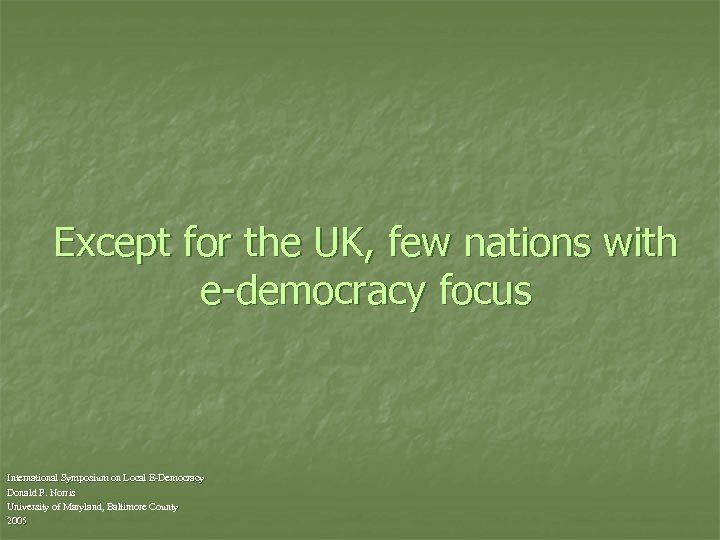 Except for the UK, few nations with e-democracy focus International Symposium on Local E-Democracy