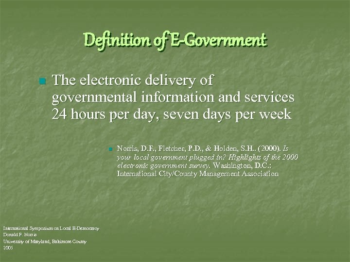 Definition of E-Government n The electronic delivery of governmental information and services 24 hours