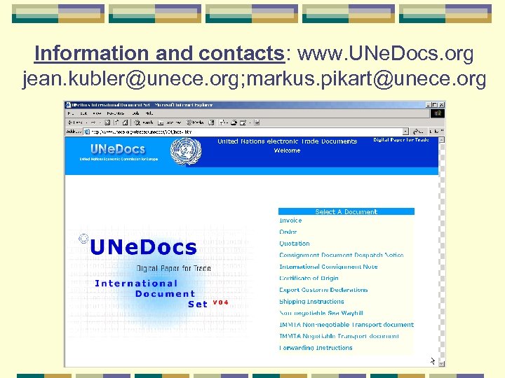 Information and contacts: www. UNe. Docs. org jean. kubler@unece. org; markus. pikart@unece. org 