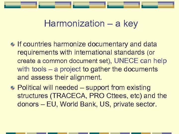 Harmonization – a key If countries harmonize documentary and data requirements with international standards