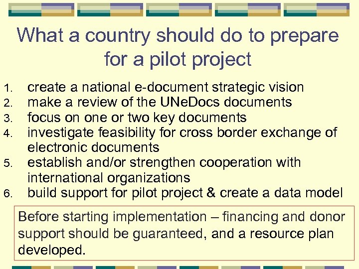 What a country should do to prepare for a pilot project 1. 2. 3.