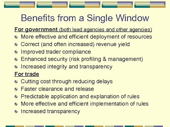Benefits from a Single Window For government (both lead agencies and other agencies) More