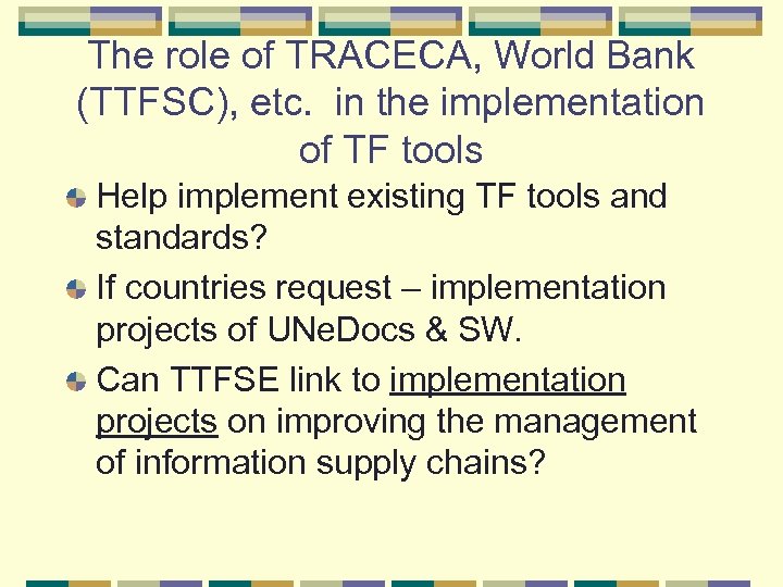 The role of TRACECA, World Bank (TTFSC), etc. in the implementation of TF tools