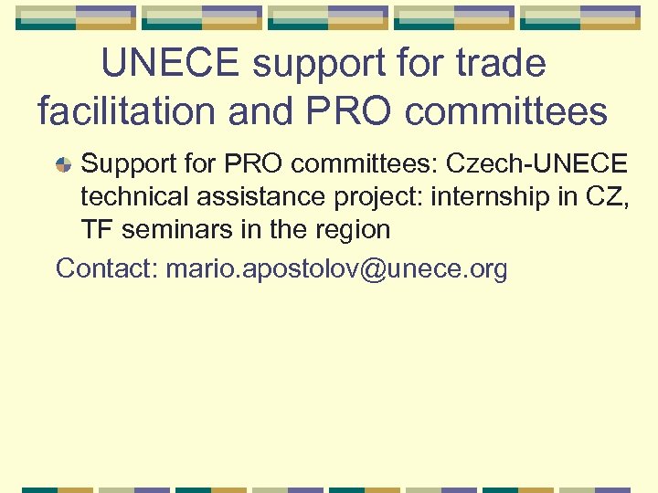 UNECE support for trade facilitation and PRO committees Support for PRO committees: Czech-UNECE technical