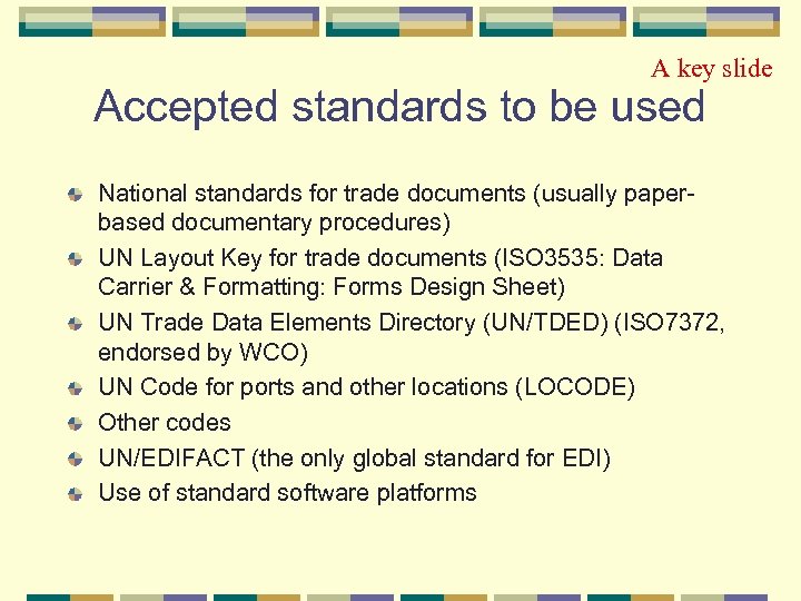 A key slide Accepted standards to be used National standards for trade documents (usually