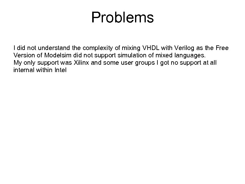 Problems I did not understand the complexity of mixing VHDL with Verilog as the