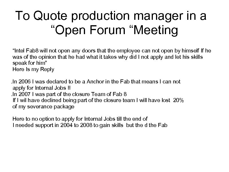 To Quote production manager in a “Open Forum “Meeting “Intel Fab 8 will not