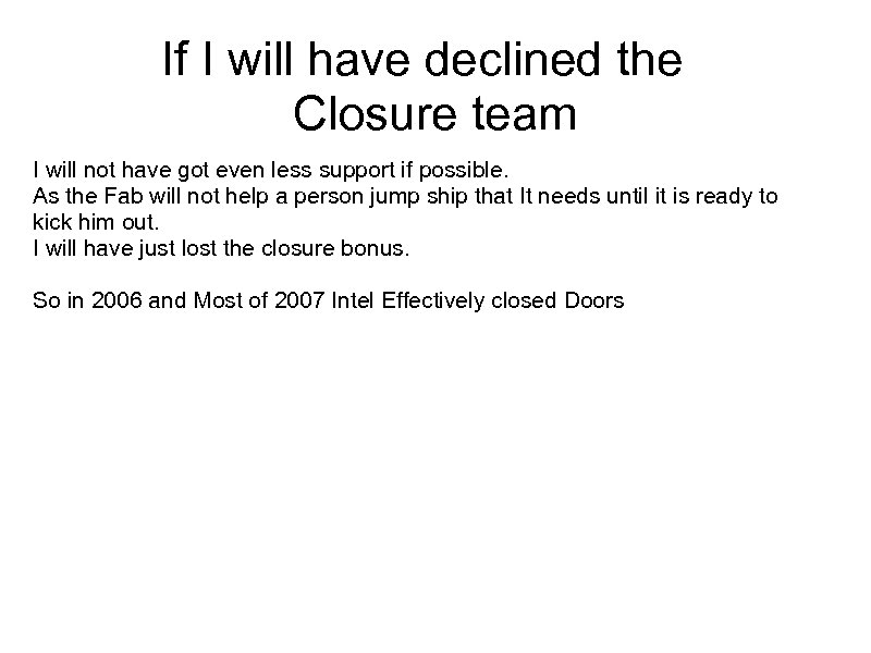 If I will have declined the Closure team I will not have got even