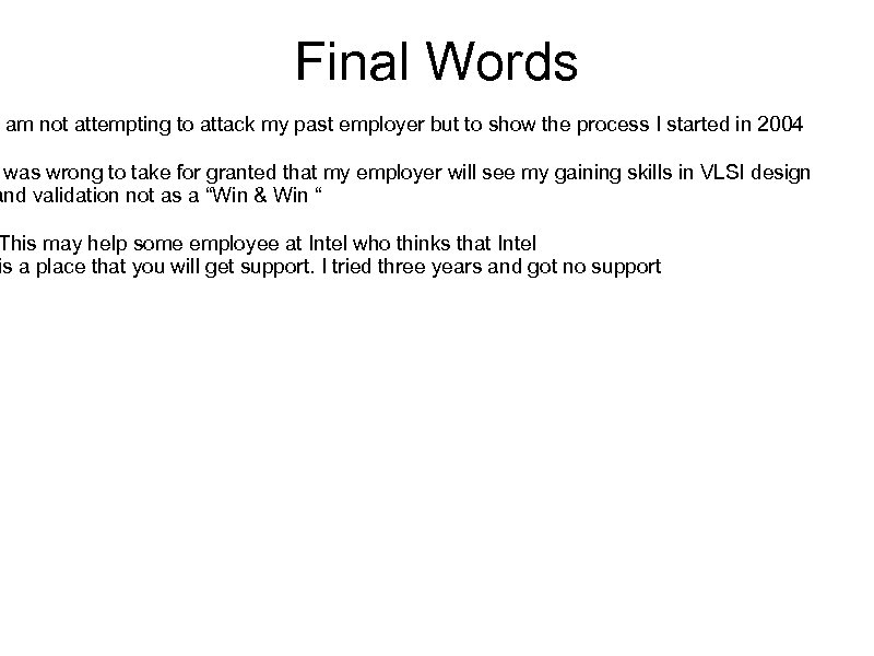 Final Words am not attempting to attack my past employer but to show the