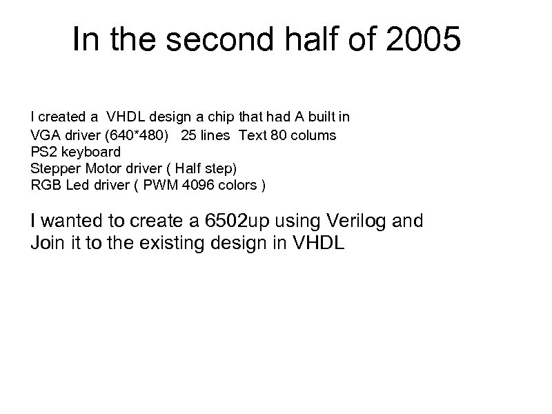 In the second half of 2005 I created a VHDL design a chip that