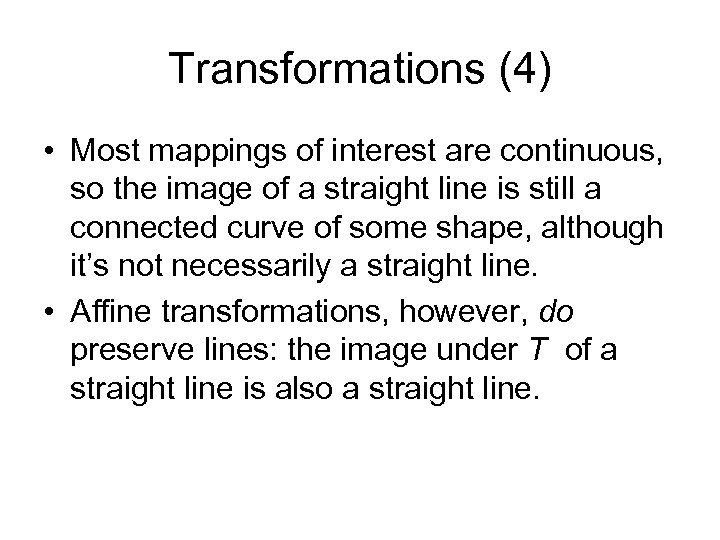 Transformations (4) • Most mappings of interest are continuous, so the image of a