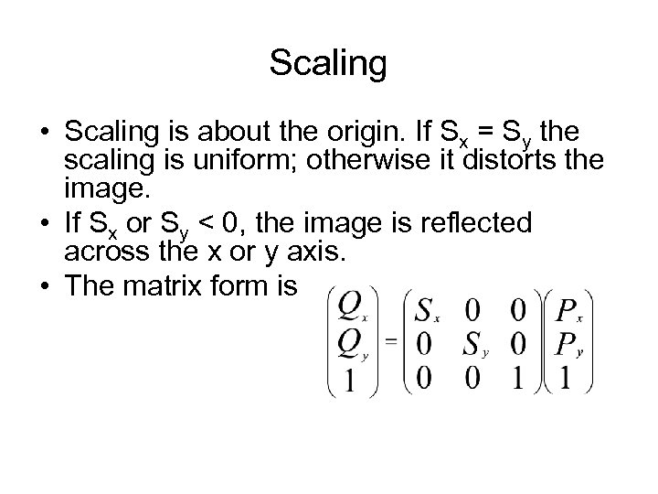 Scaling • Scaling is about the origin. If Sx = Sy the scaling is