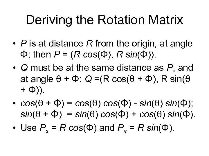 Deriving the Rotation Matrix • P is at distance R from the origin, at