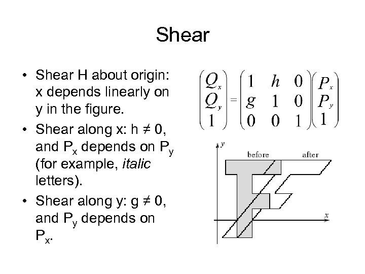 Shear • Shear H about origin: x depends linearly on y in the figure.