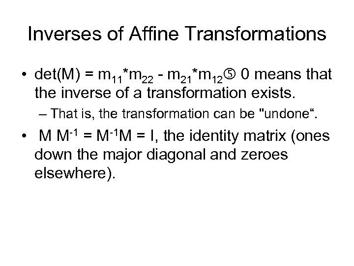 Inverses of Affine Transformations • det(M) = m 11*m 22 - m 21*m 12