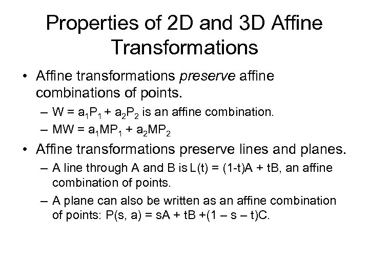 Properties of 2 D and 3 D Affine Transformations • Affine transformations preserve affine