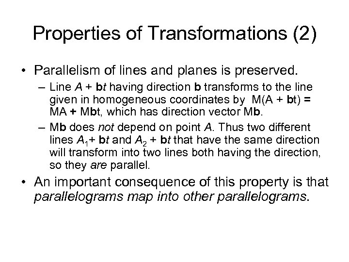 Properties of Transformations (2) • Parallelism of lines and planes is preserved. – Line