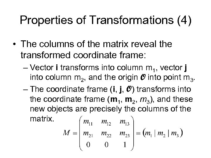 Properties of Transformations (4) • The columns of the matrix reveal the transformed coordinate