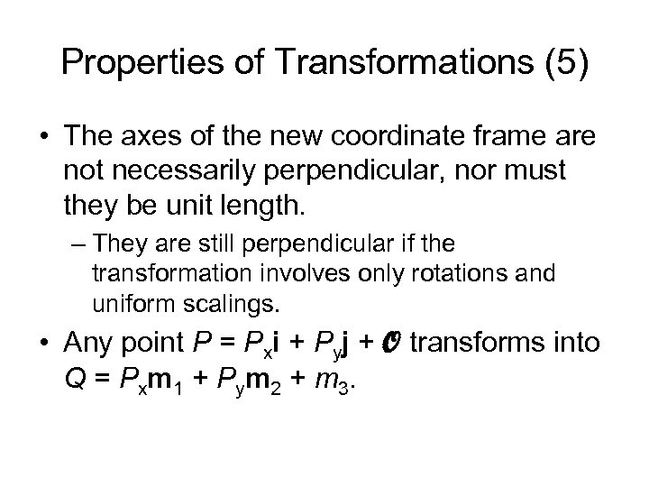 Properties of Transformations (5) • The axes of the new coordinate frame are not
